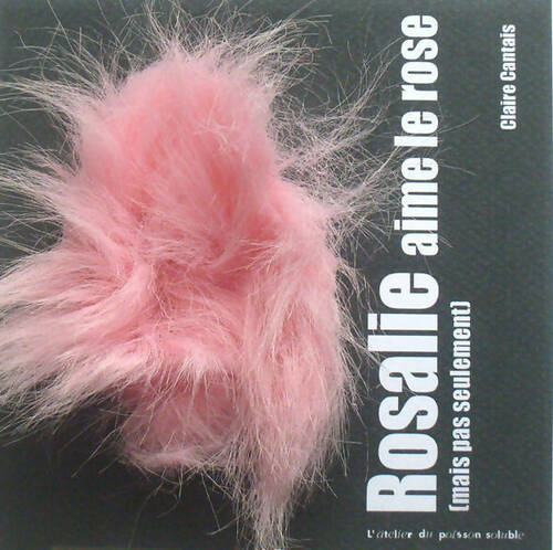 Rosalie aime le rose (Mais pas seulement) - Claire Cantais - Livre