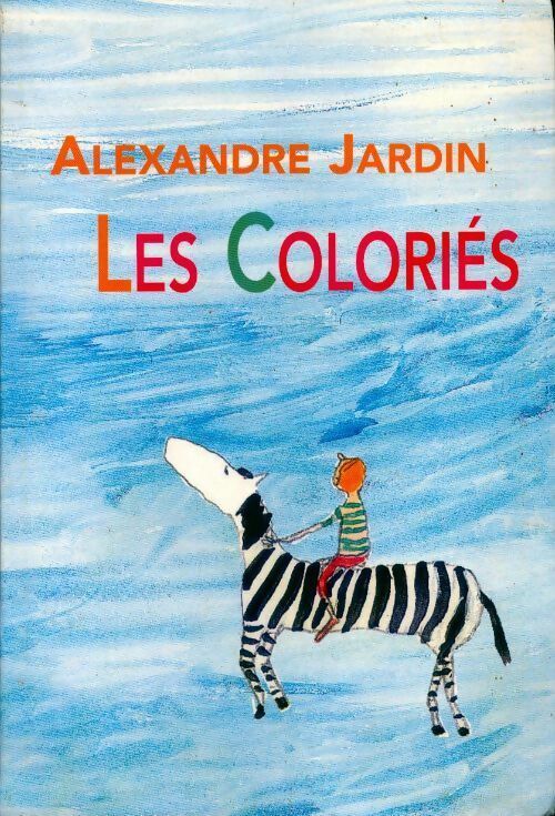Les coloriés - Alexandre Jardin - Livre