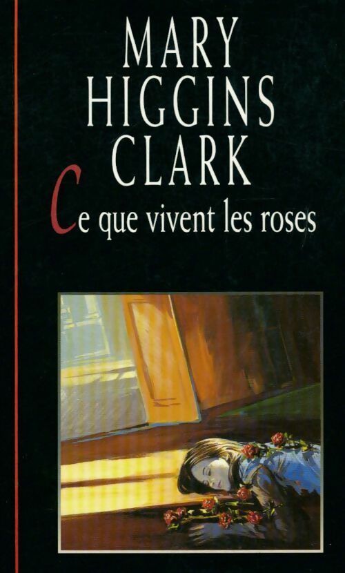 Ce que vivent les roses - Mary Higgins Clark - Livre