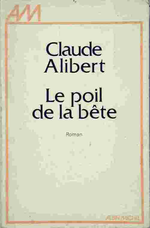Le poil de la bête - Claude Alibert - Livre