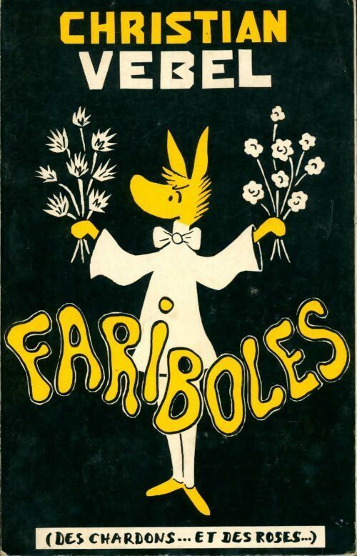 Fariboles (des chardons... et des roses...) - Christian Vebel - Livre