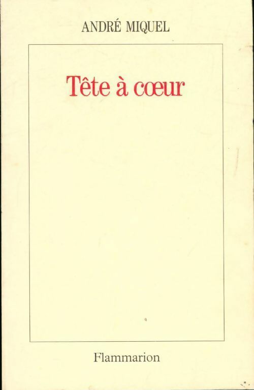 Tête à coeur - André Miquel - Livre