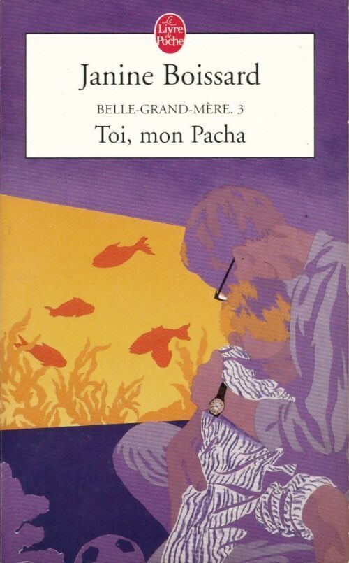 Belle-grand-mère Tome III : Toi, mon pacha - Janine Boissard - Livre