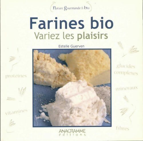 Farines bio. Variez les plaisirs - Estelle Guerven - Livre