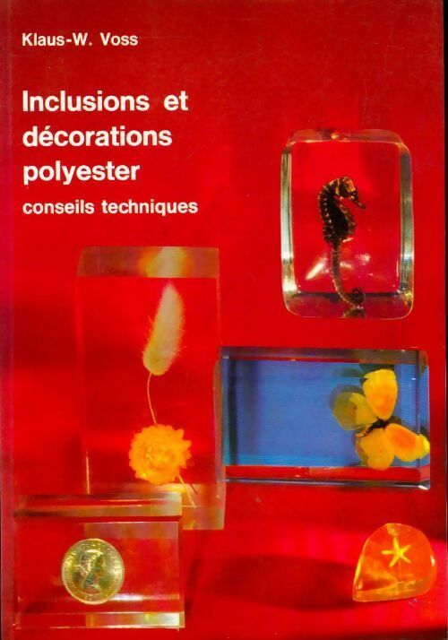 Inclusions et décorations polyester. Conseils techniques - Klaus-W. Voss - Livre