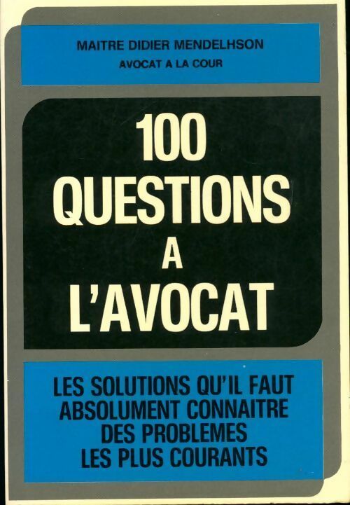 100 questions à l'avocat - Didier Mendelsohn - Livre