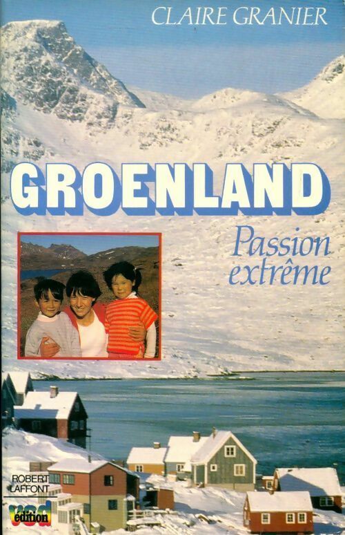 Groenland. Passion extrême - Claire Granier - Livre