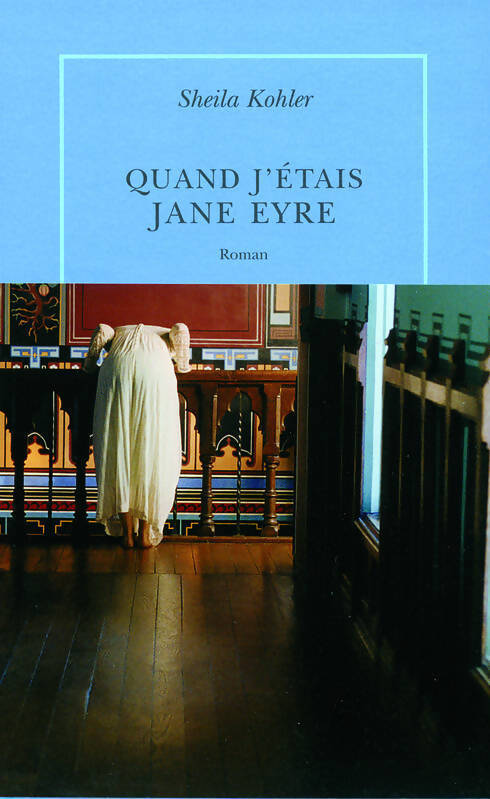 Quand j'étais Jane Eyre - Sheila Kohler - Livre