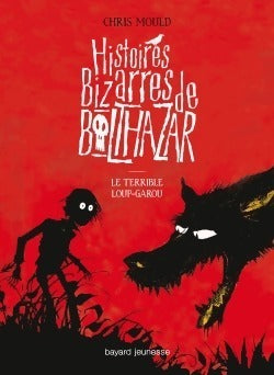 Histoires bizarres de balthazar Tome I : Le terrible loup-garou - Vanessa Rubio - Livre