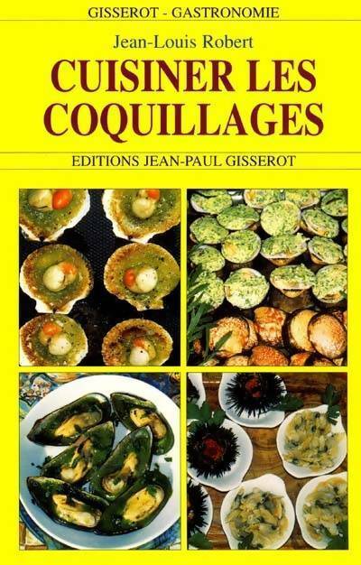 Cuisiner les coquillages - Jean-Louis Robert - Livre