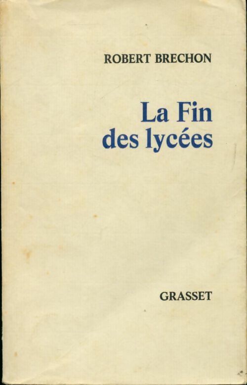 La fin des lycées - Robert Bréchon - Livre