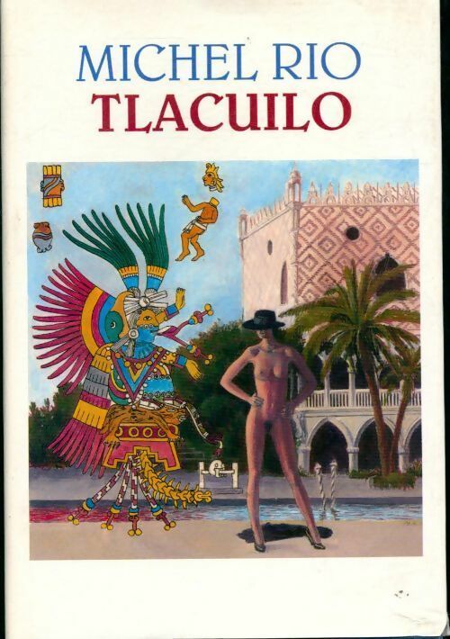 Tlacuilo - Michel Rio - Livre