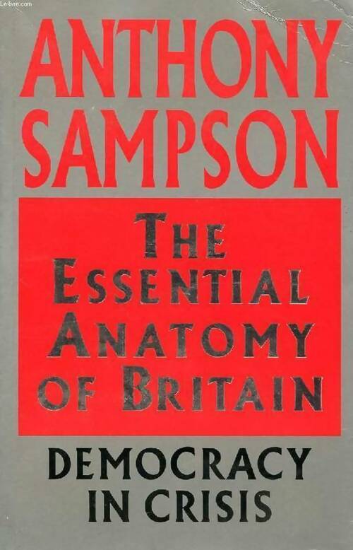The essential anatomy of Britain - Anthony Sampson - Livre