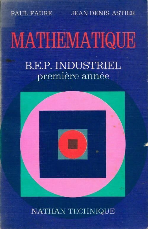 Mathématique BEP industriel 1ère année - Paul Faure, Jean-Denis Astier - Livre