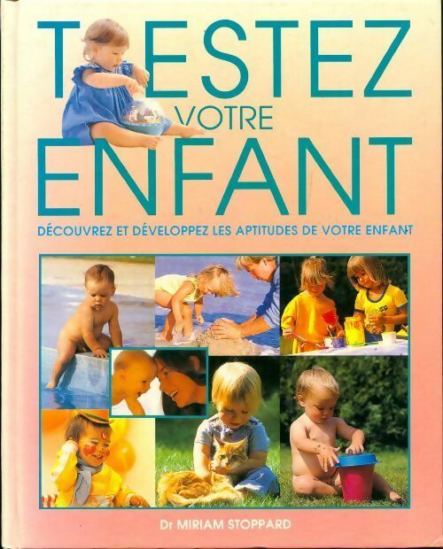 Testez votre enfant. Découvrez et développez les aptitudes de votre enfant - Miriam Stoppard - Livre