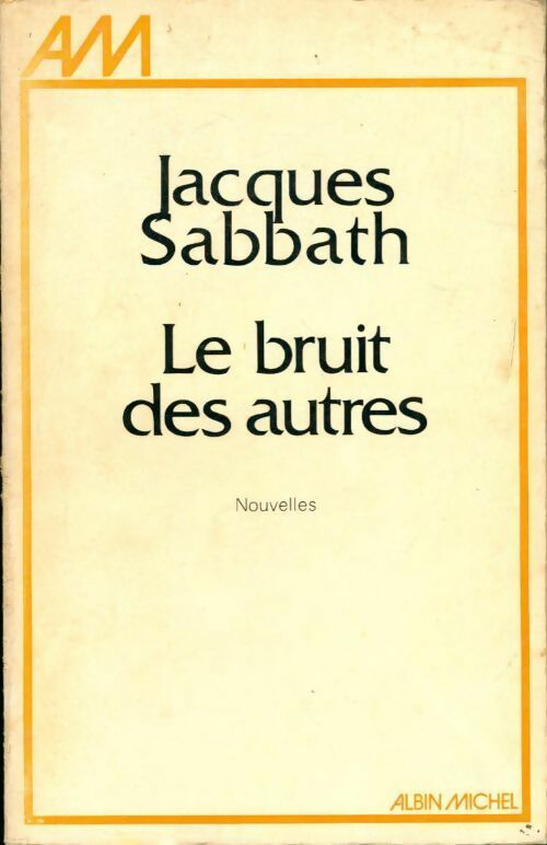 Le bruit des autres - Jacques Sabbath - Livre