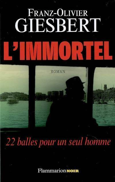 L'immortel - Franz-Olivier Giesbert - Livre