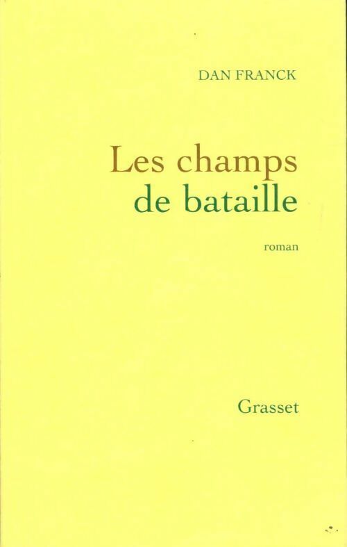 Les champs de bataille - Dan Franck - Livre