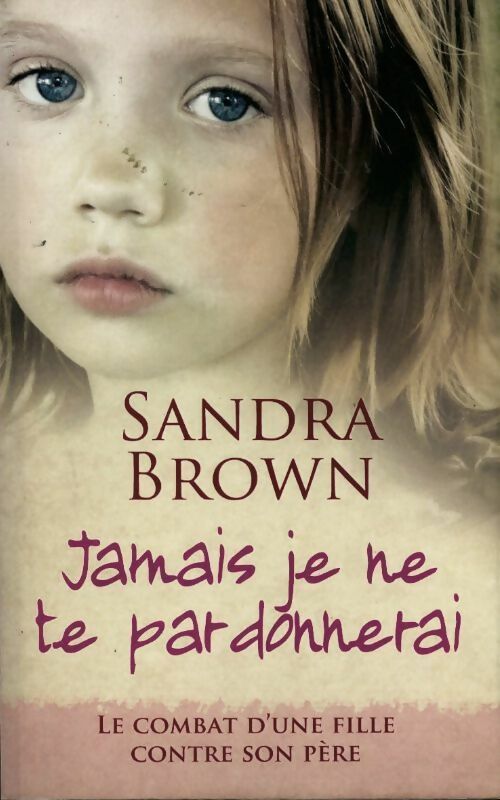 Jamais je ne te pardonnerai - Sandra Brown - Livre