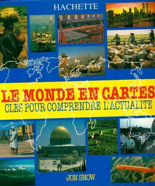 Le monde en cartes. Clés pour comprendre l'actualité - John C. Snow - Livre