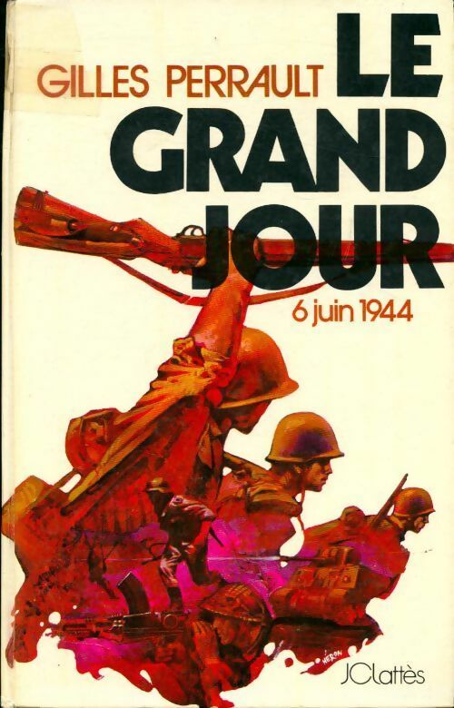 Le grand jour. 6 Juin 1944 - Gilles Perrault - Livre