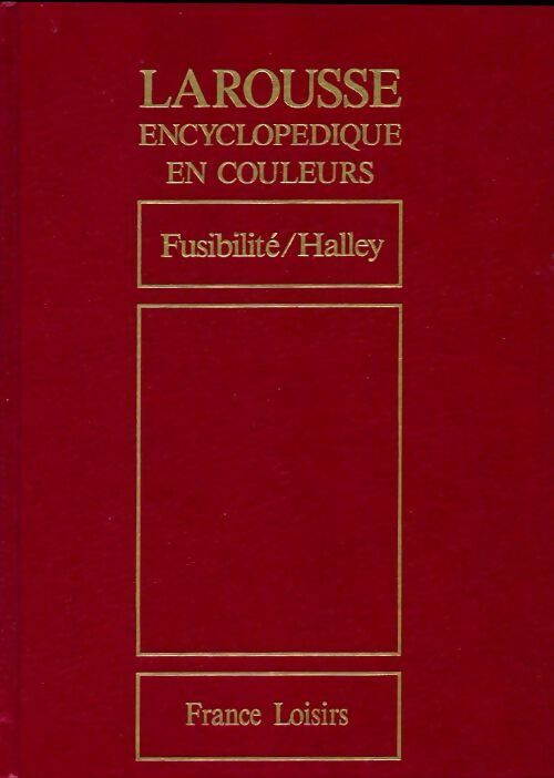 Larousse encyclopédique en couleurs Tome X : Fusibilte / halley - Collectif - Livre