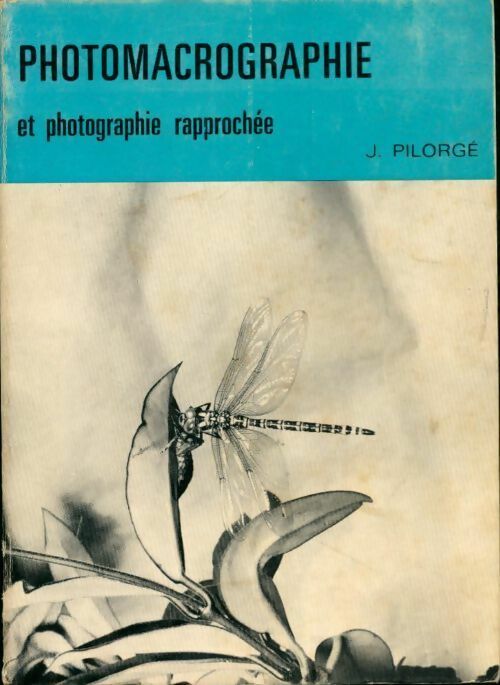 Photomacrographie et photographie rapprochée - J. Pilorge - Livre