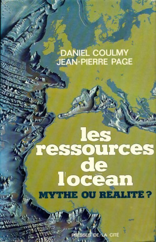 Les ressources de l'océan. Mythe ou réalité ? - Daniel Coulmy - Livre