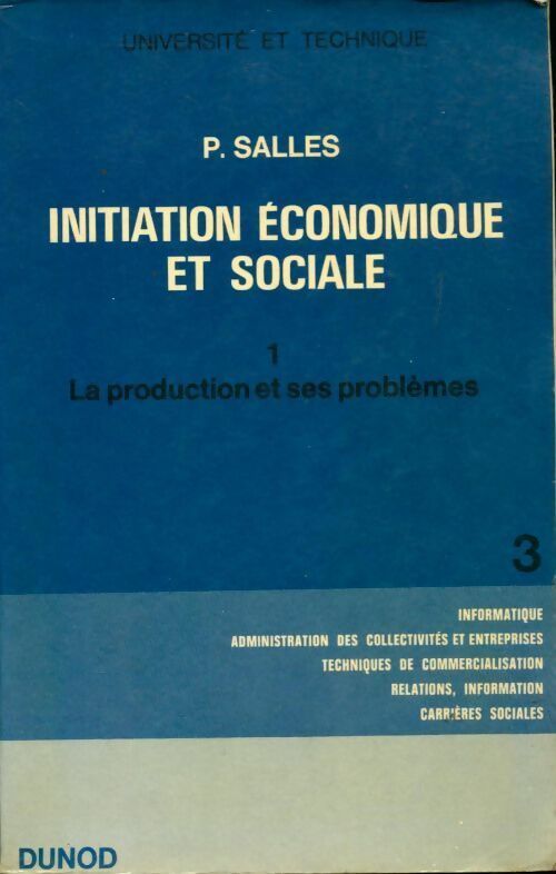 Initiation économique et sociale Tome I : La production et ses problèmes - Pierre Salles - Livre