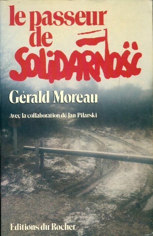 Le passeur de solidarnosc - Gérald Moreau - Livre