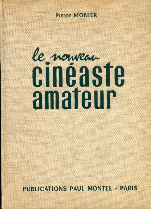 Le nouveau cinéaste amateur - Pierre Monier - Livre