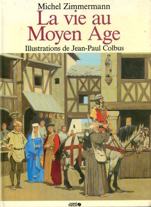 La vie au Moyen Age - Michel Zimmermann - Livre