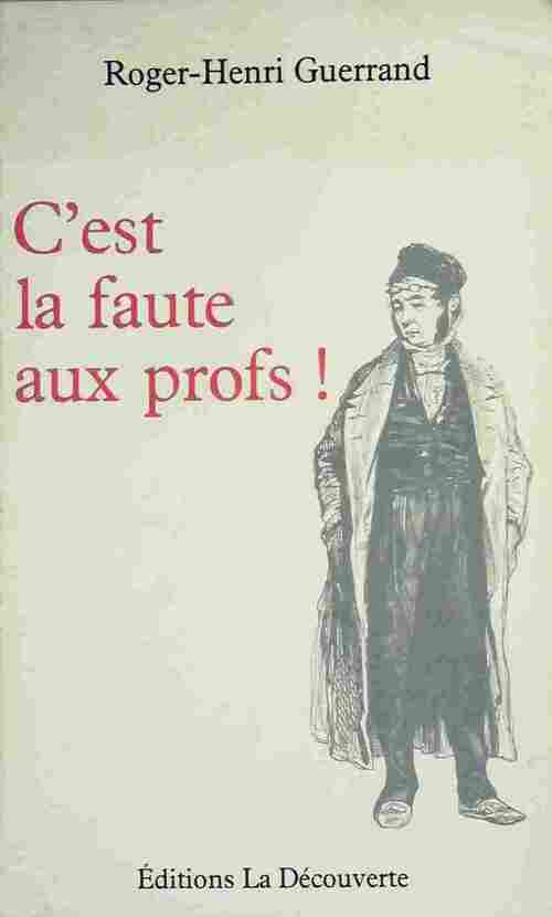 C'est la faute aux profs ! - Roger-Henri Guerrand - Livre
