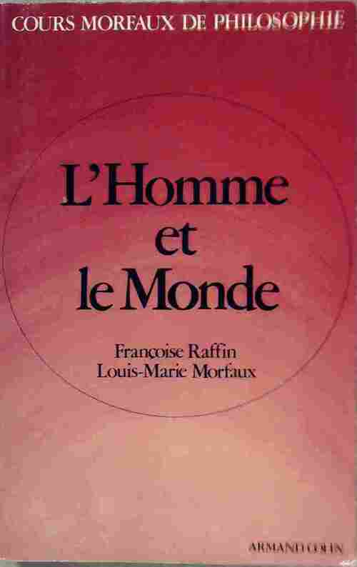 L'homme et le monde - Françoise Raffin, Louis-Marie Morfaux - Livre
