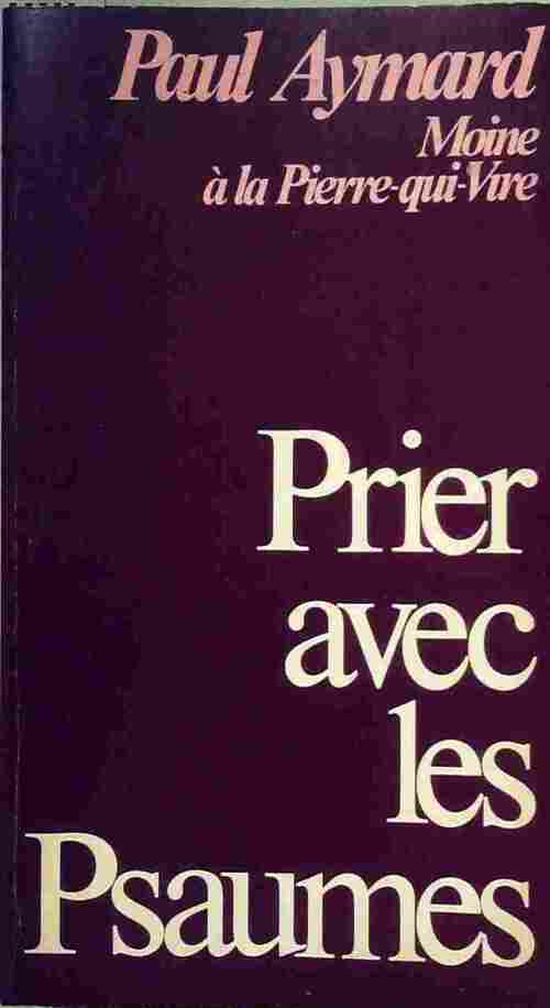 Prier avec les psaumes - Paul Aymard - Livre