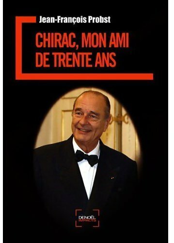 Chirac, mon ami de trente ans - Jean-François Probst - Livre