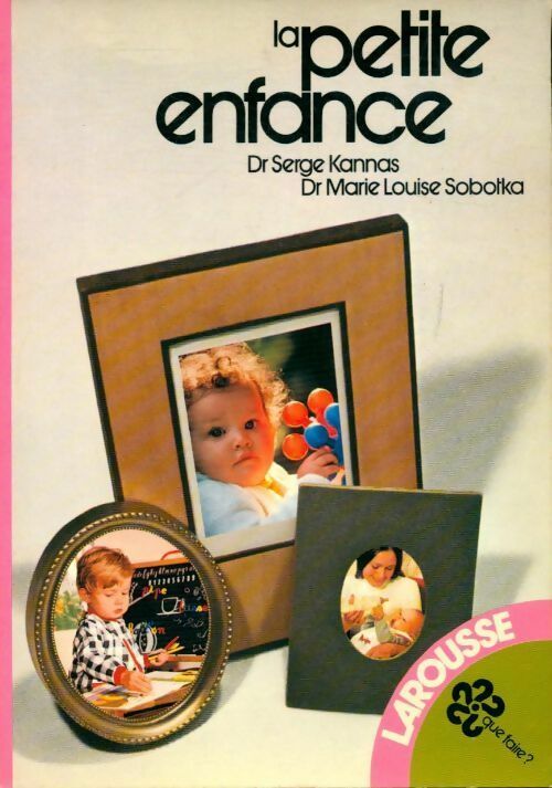 La petite enfance - Serge Kannas, Marie-Louise Sobotka - Livre
