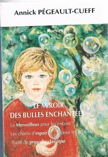 Le miroir des bulles enchantées - Annick Pegeault-Cueff - Livre