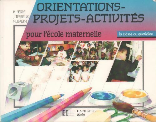Orientations-projets-activités pour l'école maternelle - Régine Pierre - Livre