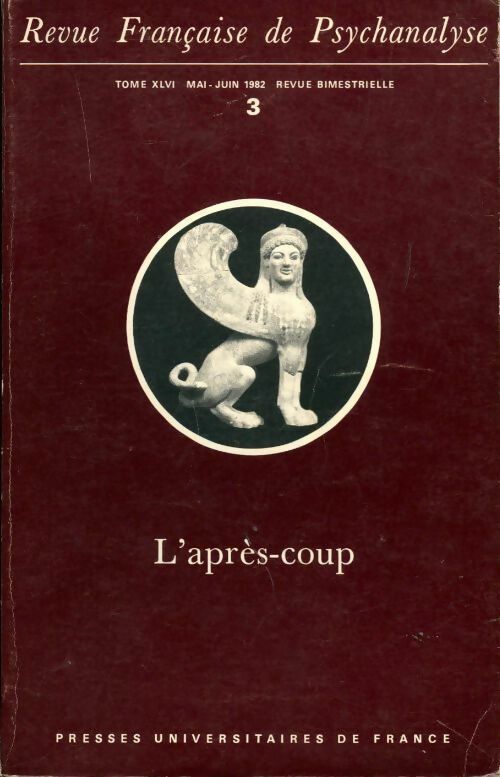 Revue française de psychanalyse Tome XLVI n°3 : L'après-coup - Collectif - Livre