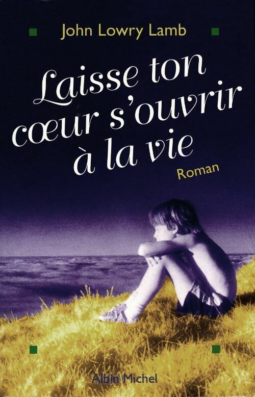 Laisse ton coeur s'ouvrir à la vie - Lamb John Lowry - Livre