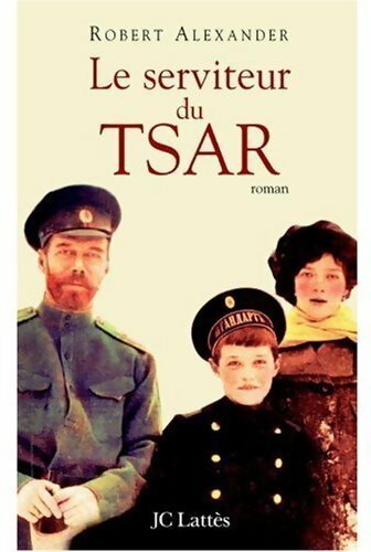 Le serviteur du tsar - robert alexander - Livre
