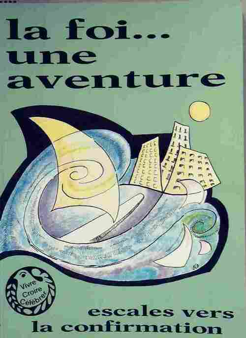 La foi... une aventure. Escales vers la confirmation - Collectif - Livre
