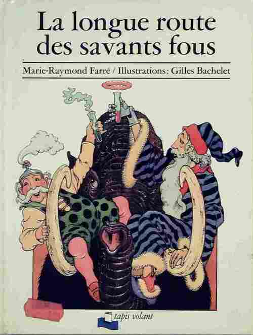 La longue route des savants fous - Marie-Raymond Farré - Livre