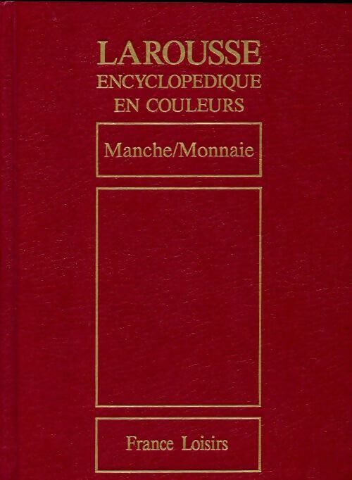 Larousse encyclopédique en couleurs Tome XIV : Manche / Monnaie - Collectif - Livre