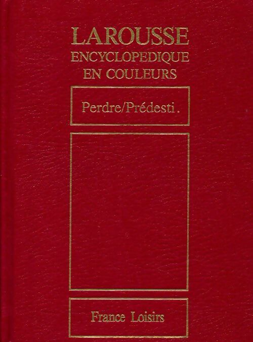 Larousse encyclopédique en couleurs Tome XVII : Perdre / Predesti - Collectif - Livre
