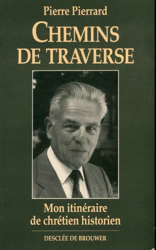 Chemins de traverse. Mon itinéraire de chrétien historien - Pierre Pierrard - Livre