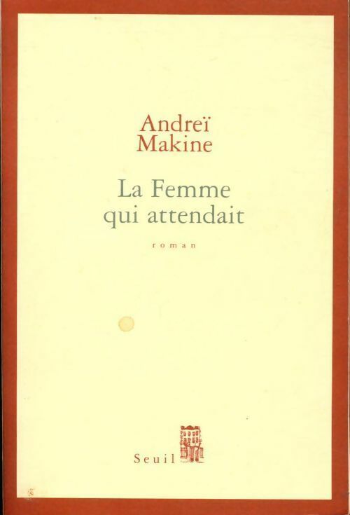 La femme qui attendait - Andreï Makine - Livre