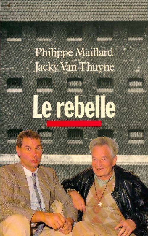 Le rebelle - Philippe Maillard, Jacky Van Thuyne - Livre
