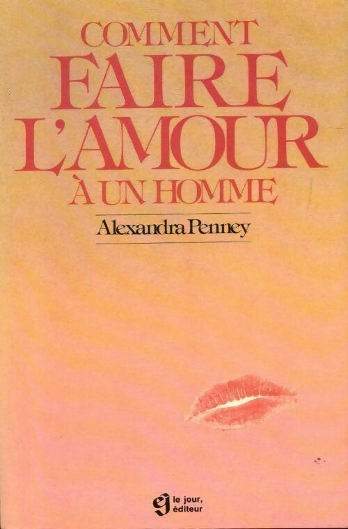 Comment faire l'amour à un homme - Alexandra Penney - Livre